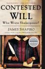 Contested Will: Who Wrote Shakespeare? By James Shapiro Cover Image