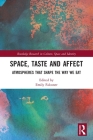 Space, Taste and Affect: Atmospheres That Shape the Way We Eat (Routledge Research in Culture) Cover Image