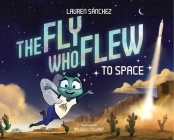The Fly Who Flew to Space By Lauren Sánchez, Raleigh Stewart (Illustrator) Cover Image