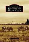 Woodbrook Hunt Club (Images of America (Arcadia Publishing)) By Joy Keniston-Longrie Cover Image