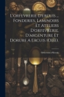 L'orfevrerie D'ercuis ... Fonderies, Laminoirs Et Ateliers D'orfevrerie, D'argenture Et Dorure A Ercuis (oise). Cover Image