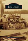 Key Largo (Images of America) By Brad Bertelli, Jerry Wilkinson Cover Image