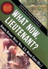 What Now, Lieutenant?: Leadership Forged from Events in Vietnam, Desert Storm and Beyond By Richard Neal Cover Image