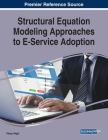 Structural Equation Modeling Approaches to E-Service Adoption By Yakup Akgül (Editor) Cover Image
