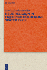 Neue Religion in Friedrich Hölderlins später Lyrik (Quellen Und Forschungen Zur Literatur- Und Kulturgeschichte #94) By Moritz Strohschneider Cover Image