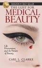 The Lust for Medical Beauty: Life, Perseverance, and the Pursuit of Beauty Cover Image