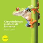 Características Curiosas de Las Ranas (Etapa B / Los Animales) By Sharon Callen Cover Image