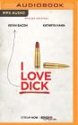 I Love Dick By Chris Kraus, Eileen Myles (Foreword by), David De Vries (Read by) Cover Image