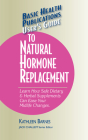 User's Guide to Natural Hormone Replacement: Learn How Safe Dietary & Herbal Supplements Can Ease Your Midlife Changes. (Basic Health Publications User's Guide) Cover Image