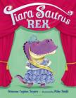 Tiara Saurus Rex By Brianna Caplan Sayres, Mike Boldt (Illustrator) Cover Image