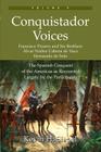 Conquistador Voices (vol II): The Spanish Conquest of the Americas as Recounted Largely by the Participants By Kevin H. Siepel Cover Image