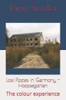 Lost Places in Germany - Hoppegarten: The colour experience By Rainer Strzolka (Photographer), Rainer Strzolka Cover Image
