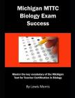 Michigan Mttc Biology Exam Success: Master the Key Vocabulary of the Michigan Test for Teacher Certification in Biology By Lewis Morris Cover Image