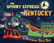 The Spooky Express Kentucky By Eric James, Marcin Piwowarski (Illustrator) Cover Image
