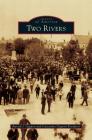 Two Rivers By Patrick J. Gagnon, Cassandra Gagnon Kronforst Cover Image