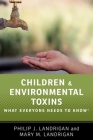 Children and Environmental Toxins: What Everyone Needs to Know(r) Cover Image