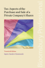 Tax Aspects of the Purchase and Sale of a Private Company's Shares: Twentieth Edition Cover Image
