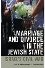 Marriage and Divorce in the Jewish State: Israel's Civil War (Brandeis Series on Gender, Culture, Religion, and Law) By Susan M. Weiss, Netty C. Gross-Horowitz Cover Image