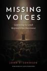 Missing Voices: Learning to Lead beyond Our Horizons By John E. Johnson Cover Image