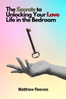 The Secrets to Unlocking Your Love Life in the Bedroom Cover Image