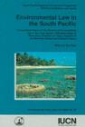 Environmental Law in the South Pacific: Consolidated Report of the Reviews of Environmental Law in the Cook Islands, Federated States of Micronesia, Kingdom of Tonga, Republic of the Marshall Islands, and Solomon Islands Cover Image