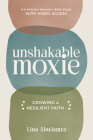 Unshakable Moxie: Growing a Resilient Faith, a 6-Session Women's Bible Study with Video Access Cover Image