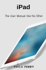 iPad: The User Manual like No Other Cover Image