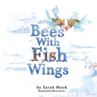 Bees With Fish Wings By Sarah Mook Cover Image