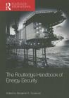 The Routledge Handbook of Energy Security By Benjamin K. Sovacool (Editor) Cover Image