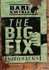 The Big Fix (Bareknuckle) By Nathan Sacks Cover Image