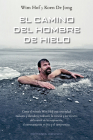 El Camino del Hombre de Hielo By Wim Hof, Koen de Jong (With) Cover Image