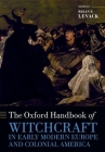 The Oxford Handbook of Witchcraft in Early Modern Europe and Colonial America (Oxford Handbooks) By Brian P. Levack (Editor) Cover Image