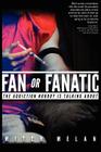 Fan or Fanatic: The Addiction Nobody Is Talking about By Mitch Melan Cover Image