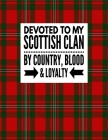 Devoted To My Scottish Clan By Country Blood & Loyalty: Tartan Red Plaid Notebook 100 Pages 8.5x11 Scottish Family Heritage Scotland Gifts By Scotland Heritage Book Co Cover Image