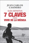 7 claves para vivir de la música By Juan Carlos Casimiro Cover Image