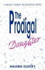 The Prodigal Daughter: A Maundy Thursday Reconciliation Service By Maxine Dudley Cover Image