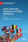 Latin American Diasporas in Public Diplomacy By Vanessa Bravo (Editor), Maria de Moya (Editor) Cover Image