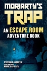 Moriarty's Trap: An Escape Room Adventure Book By Stéphane Anquetil, Marie Capriata (Illustrator) Cover Image