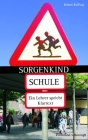 Sorgenkind Schule: Ein Lehrer Spricht Klartext Cover Image