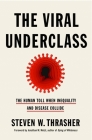 The Viral Underclass: The Human Toll When Inequality and Disease Collide By Steven W. Thrasher Cover Image