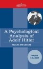 A Psychological Analysis of Adolf Hitler: His Life and Legend By Walter Charles Langer Cover Image