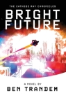 The Cathode Ray Chronicles: Bright Future By Ben Trandem Cover Image