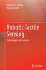 Robotic Tactile Sensing: Technologies and System By Ravinder S. Dahiya, Maurizio Valle Cover Image