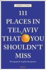 111 Places in Tel Aviv That You Shouldn't Miss By Andrea Livnat Cover Image