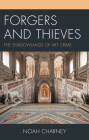 Forgers and Thieves: The Shadowlands of Art Crime By Noah Charney Cover Image