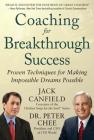 Coaching for Breakthrough Success: Proven Techniques for Making Impossible Dreams Possible By Jack Canfield, Peter Chee Cover Image