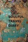 Soulful Travel Diary By Therese E. Prentice Cover Image