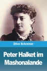 Peter Halket im Mashonalande By Olive Schreiner Cover Image