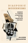 Diasporic Modernisms: Hebrew and Yiddish Literature in the Twentieth Century By Allison Schachter Cover Image
