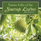 Nature Gifts of the Soursop leaves (graviola leaves) By Poh Huat David Soh Cover Image